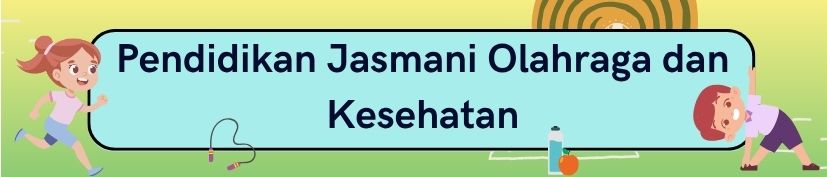 Pendidikan Jasmani Olahraga dan Kesehatan Kelas 1